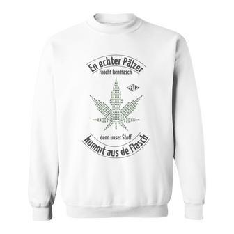 Ein Echter Pfälzer Raucht Kein Cannabis Pfalz Marihuana Wein Sweatshirt - Geschenkecke