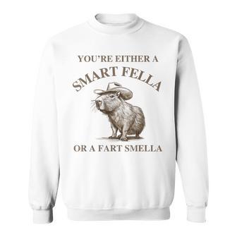 You Either A Smart Fella Or A Fart Smell A Meme Sweatshirt - Monsterry