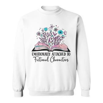 Emotionally Attached To Fictional Characters Book Lover Nerd Sweatshirt - Monsterry