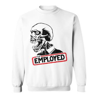 Employed Punk Rock Hardcore Working Class Sweatshirt - Monsterry CA