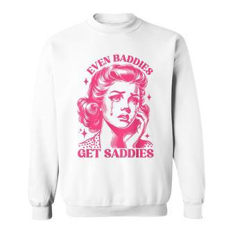 Even Baddies Get Saddies Trendy Mental Health Awareness Sweatshirt - Monsterry DE