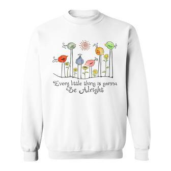 Every Little Thing Is Gonna Be Alright Bird And Sunflower Sweatshirt - Monsterry DE