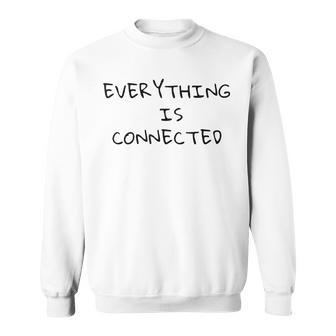 Everything Is Connected T Holistic Quote Sweatshirt - Monsterry DE