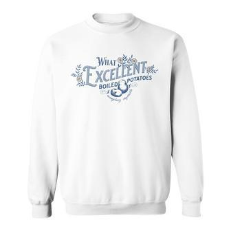 What Excellent Boiled Potatoes Exemplary Vegetable Sweatshirt - Monsterry AU