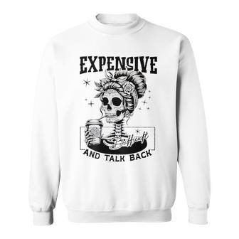 Expensive Difficult And Talks Back On Back Sweatshirt - Seseable