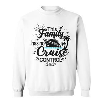 This Family Cruise Has No Control 2024 Sweatshirt | Mazezy