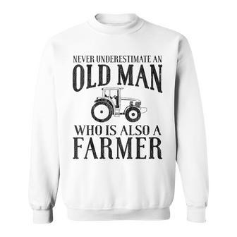 Farmer Never Underestimate An Old Man Farmer Sweatshirt - Thegiftio UK