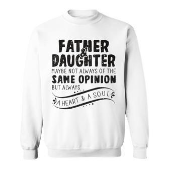 Father & Daughter A Heart & A Soul Dad Fathers Day Sweatshirt - Monsterry