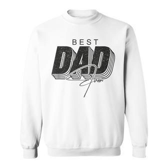 Father Day Best Dad Ever From Daughters Sons Moms Kids Sweatshirt - Monsterry