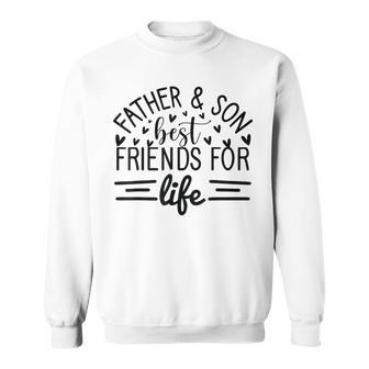 Father And Son Best Friends For Life Father's Day Sweatshirt - Seseable