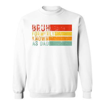 Fathers Day Vintage Bruh Formerly Known As Dad Sweatshirt - Thegiftio UK
