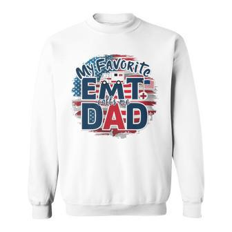 My Favorite Emt Calls Me Dad Proud Dad Father's Day Sweatshirt - Thegiftio UK