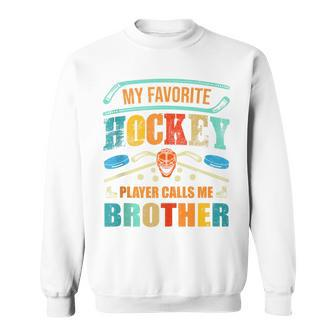 My Favorite Hockey Player Calls Me Brother Father's Day Sweatshirt - Thegiftio UK