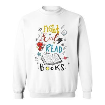 Fight Evil Read Books Sweatshirt - Monsterry