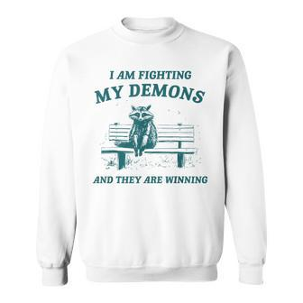 I Am Fighting My Demons Retro Cartoon Raccoon Meme Sweatshirt - Monsterry AU