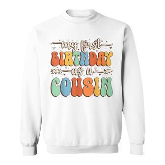My First Birthday As A Cousin Vintage Groovy Father's Day Sweatshirt - Seseable