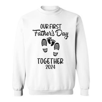 Our First Father's Day Together 2024 Father Dad 2024 Sweatshirt - Seseable