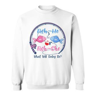 Fish-He Or Fish-She Gender Reveal Baby Fishermen Fishing Sweatshirt - Thegiftio UK