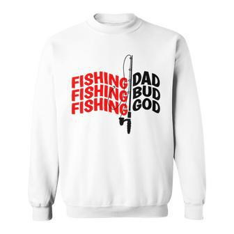 Fishing Dad Bud God At The Lake Fathers Fishing Sweatshirt - Monsterry UK