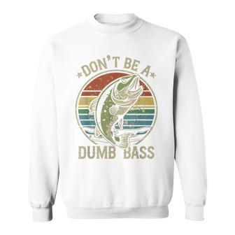 Fishing Dont Be Dumb Bass Family Dad Sweatshirt - Monsterry
