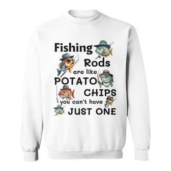Fishing Rods Are Like Potato Chips You Can't Have Just One Sweatshirt - Seseable