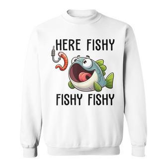 Here Fishy Fisherman Fishing Lover Cute Fish Worm Sweatshirt - Seseable