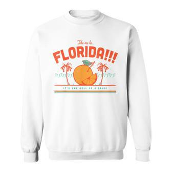 Take Me To Florida It's One Hell Of A Drug Sweatshirt - Monsterry DE