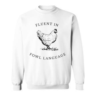 I Am Fluent In Fowl Language Sweatshirt - Seseable
