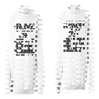 Frankie Say Relax Cadeau Amusant De La Série Tv Américaine Des Années 90 Sweater e - Cadeauxyz