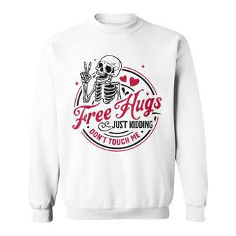 Free Hugs Just Kidding Dont Touch Me Skeleton Sweatshirt - Seseable