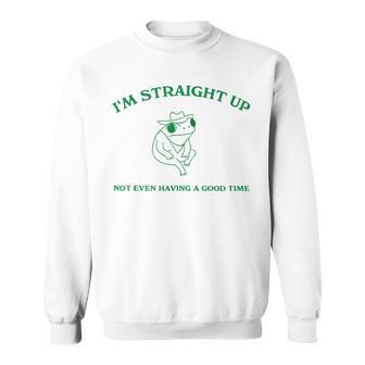Frog I'm Straight Up Not Even Having A Good Time Sweatshirt - Seseable