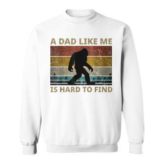 Bigfoot Dad A Dad Like Me Is Hard To Find Father's Day Sweatshirt - Thegiftio UK