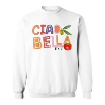 Ciao Bella Saying Italy Garden For Italian Foods Lover Sweatshirt - Thegiftio UK