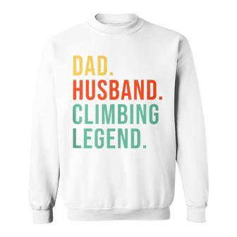 Climbing Dad Husband Legend Cool Father's Day Sweatshirt - Monsterry DE