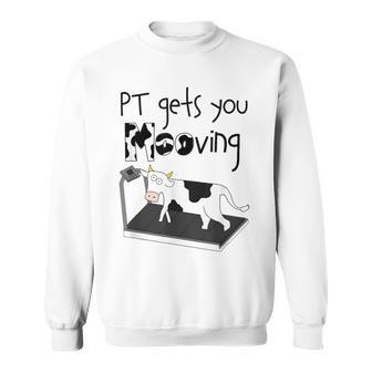 Cow Physical Therapist Pt Therapy Pt Gets You Mooving Sweatshirt - Thegiftio UK