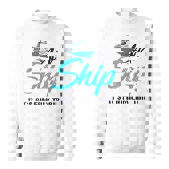 Cruise Humor Aw Ship It's A Family Trip Vacation Sweatshirt - Thegiftio