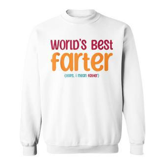 Dad Joke World's Best Farter I Mean Father Fathers Day Sweatshirt - Seseable