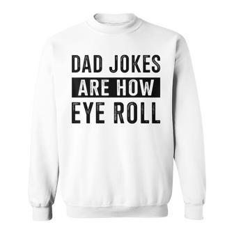 Dad Jokes Eye Roll From Son Or Daughter Fathers Day Sweatshirt - Thegiftio UK