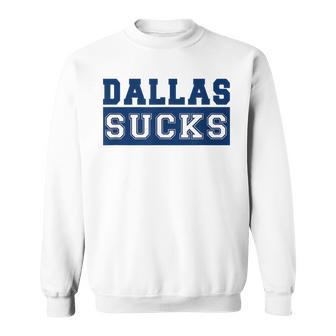 Dallas Sucks Blue Dallas Still Sucks Sweatshirt - Monsterry CA