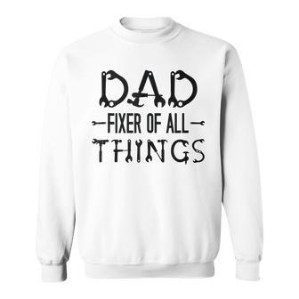 For Father's Day Quote Dad Fixer Of Things Sweatshirt - Seseable