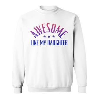 Father's Day Awesome Like My Daughter Dad Gamer Sweatshirt - Thegiftio UK