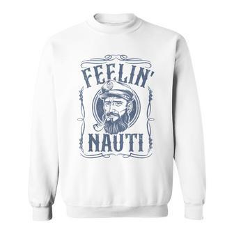 Feelin Nauti Boat Captain Pontoon Sailing Sailor Sweatshirt - Monsterry UK