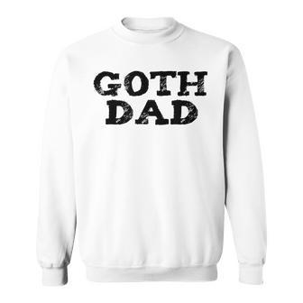 Goth Dad Punk Emo Music Scene Father Sweatshirt - Monsterry DE