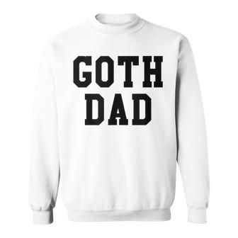 Goth Dad Punk Emo Music Scene Father's Day Sweatshirt - Monsterry AU