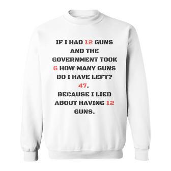 Gun Government Isn't Taking My Guns Sweatshirt - Monsterry