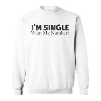 I'm Single Want My Number Vintage Single Life Sweatshirt - Monsterry