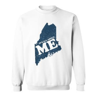 All About Me Maine Sweatshirt - Monsterry AU