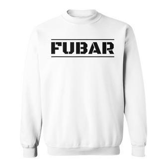 Military Slang Fubar Sweatshirt - Monsterry CA