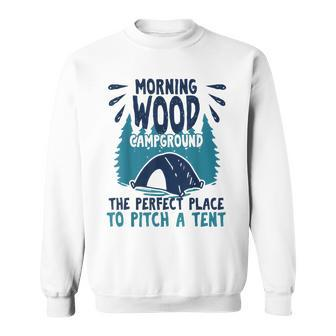 Morning Wood Campground Camping Offensive Humor Sweatshirt - Monsterry CA