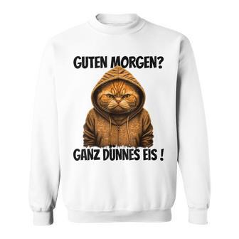 Saying Guten Morgen Ganz Thin Eis Cat White Sweatshirt - Seseable